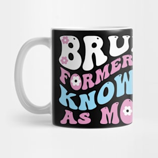 Bruh formerly known as mom Mug